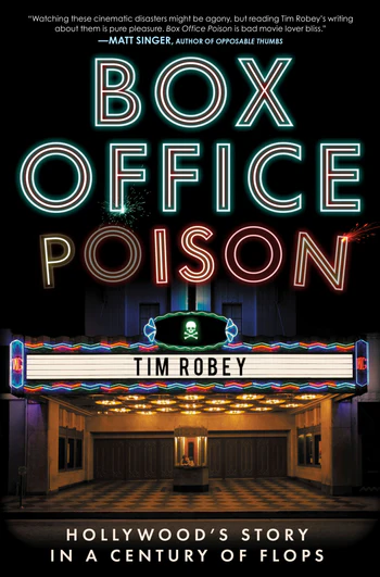 Box Office Poison: Hollywood's Story In A Century Of Flops by Tim Robey (November 5) 