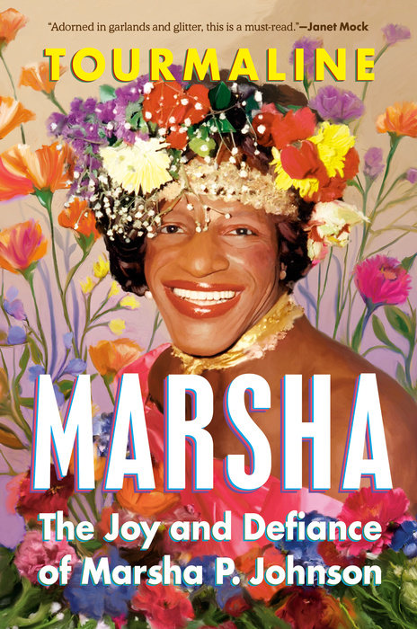 Marsha: The Joy And Defiance Of Marsha P. Johnson by Tourmaline (May 20)