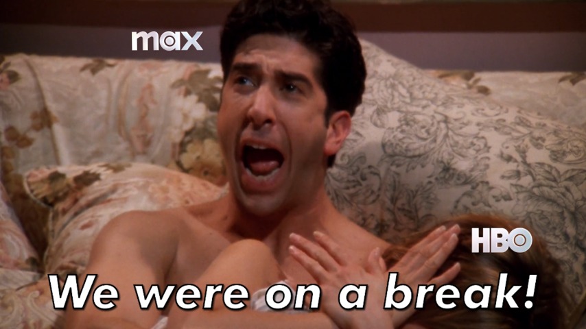 hbo max we were on a break meme