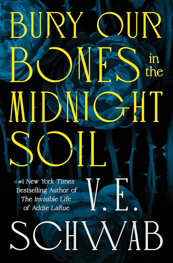 Bury Our Bones In The Midnight Soil by V.E. Schwab (June 10)