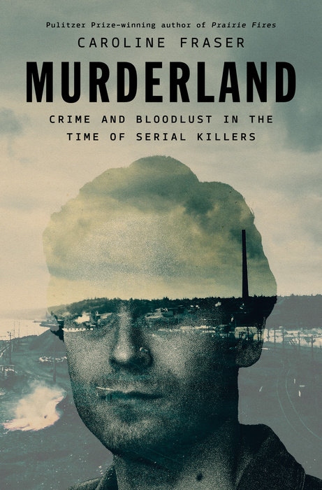 Murderland by Caroline Fraser (June 10)