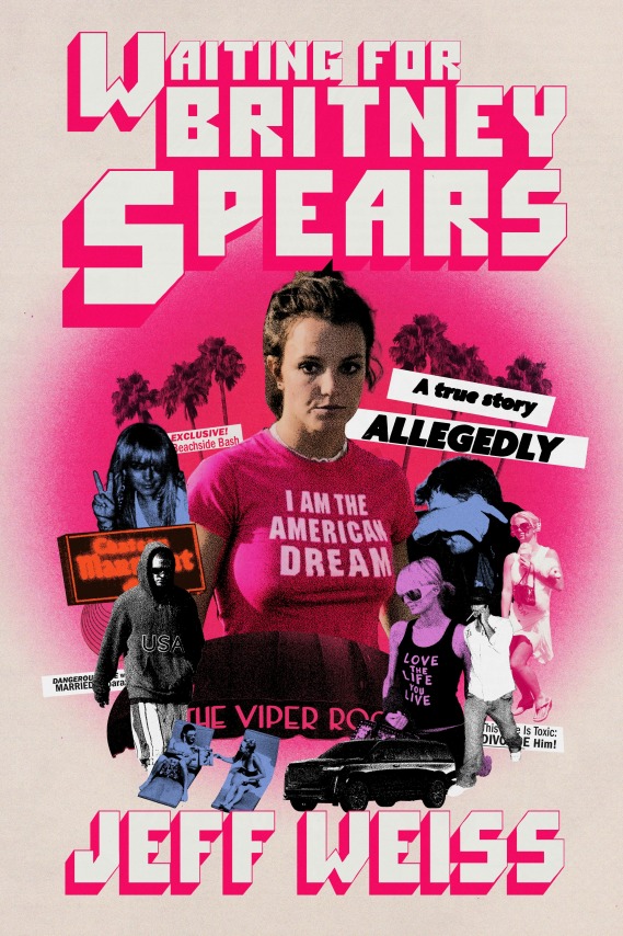Waiting For Britney Spears: A True Story, Allegedly by Jeff Weiss (June 10)