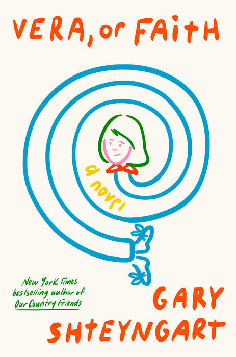 Vera, Or Faith by Gary Shteyngart (July 8)