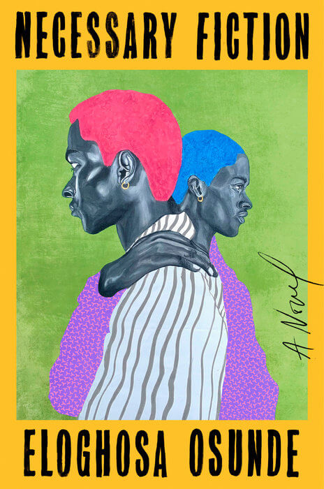Necessary Fiction by Eloghosa Osunde (July 22)
