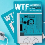 WTF Is A Podcast is a graphic novel, coming soon