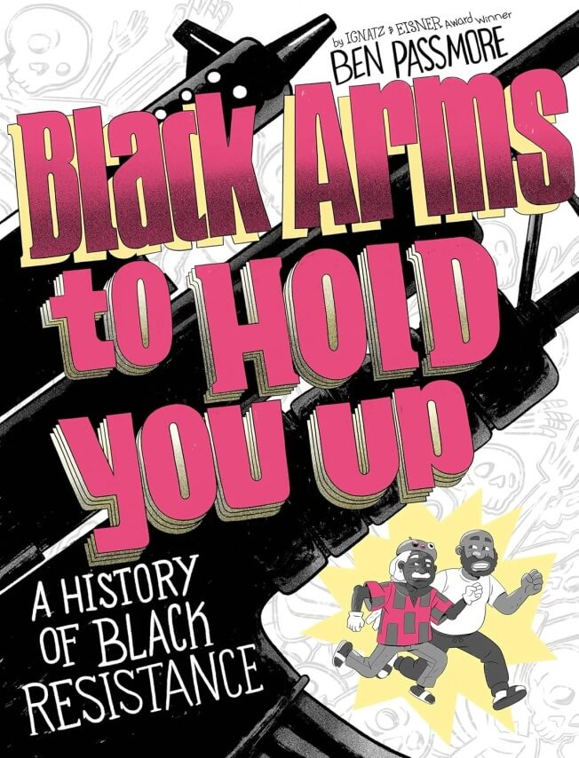 Black Arms To Hold You Up: A History Of Black Resistance (Image: Pantheon)