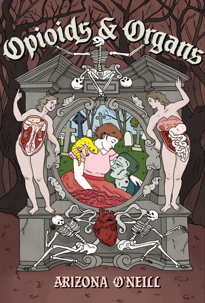 Opioids & Organs by Arizona O’Neill (Drawn & Quarterly)