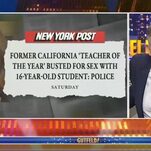 Fox News Host Calls Teacher's Alleged Statutory Rape of Her Male Student 'Heroic'
