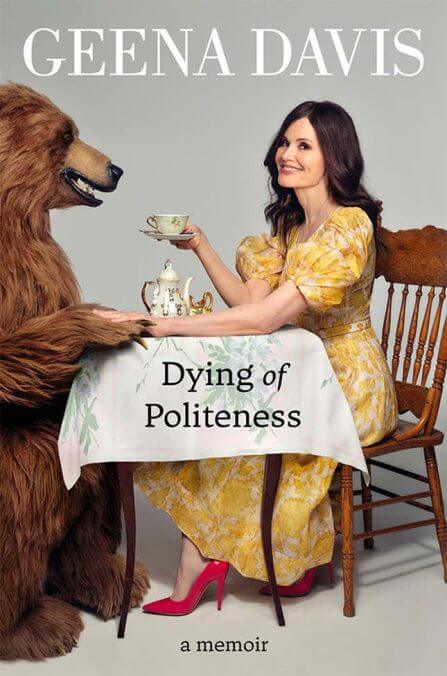 No. 6: Geena Davis, Dying of Politeness
