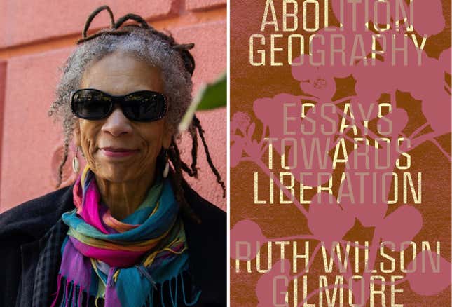 Ruth Wilson Gilmore Says Freedom Is a Physical Place—But Can We Find It?