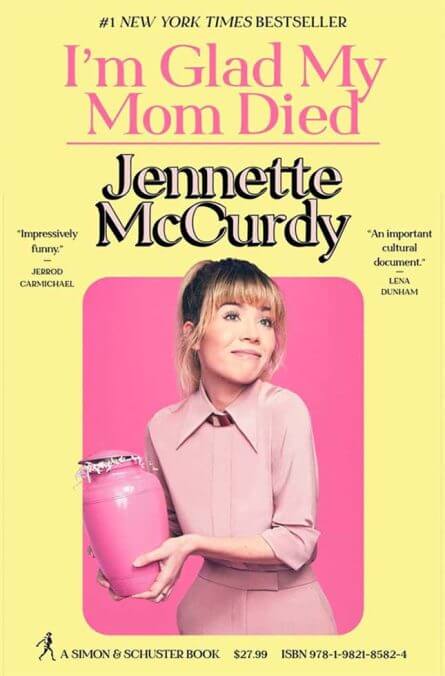 No. 10: Jennette McCurdy, I’m Glad My Mom Died