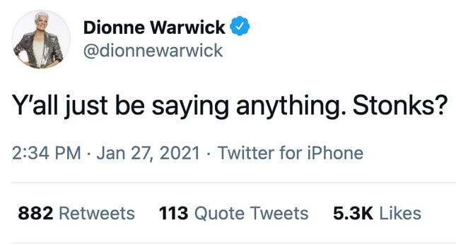 There Is No Good Reason for Dionne Warwick to Know the Word Stonks