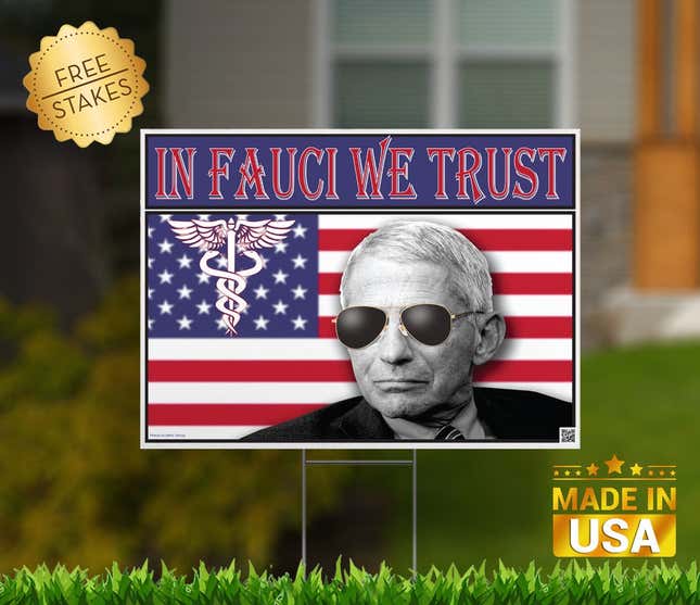 “In Fauci We Trust, Rockstar Edition” Corrugated Yard Sign with complementary stake, $17.99. Total sales: 2871.