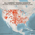 Almost 2 Million Women Now Live in 'Double Deserts' Without Abortion or Maternity Care