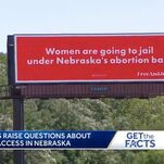 Anti-Abortion Group Claims Fake Victory in Nebraska Billboard Battle