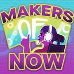 Makers Of Now