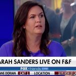 Sarah Huckabee Sanders Is Very Upset That Women Treat Her Like the Monster She Is