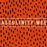 Welcome to Jezebel's Masculinity Week