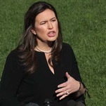 Holy Shit, Sarah Huckabee Sanders Is Out