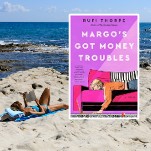Jezebel's June/July Book Club Pick: 'Margo's Got Money Troubles'