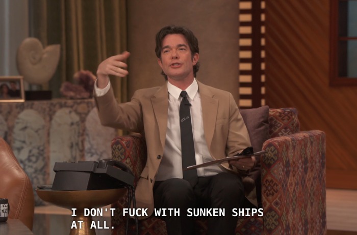 John Mulaney on his late night show saying "I don't fuck with sunken ships at all"
