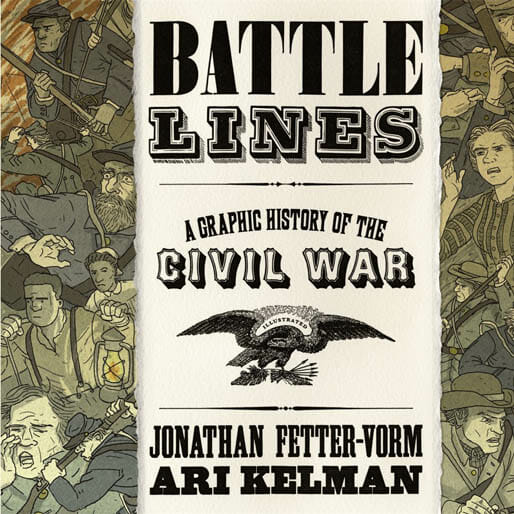 Battle Lines: A Graphic History of the Civil War by Jonathan Fetter-Vorm and Ari Kelman