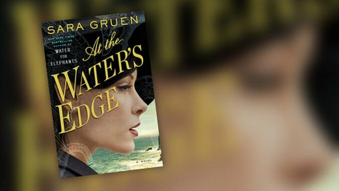 At the Water’s Edge by Sara Gruen