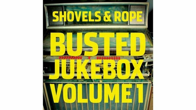 Shovels & Rope: Busted Jukebox Volume 1