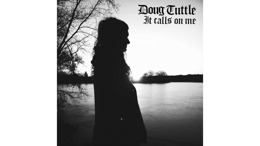 Doug Tuttle: It Calls On Me