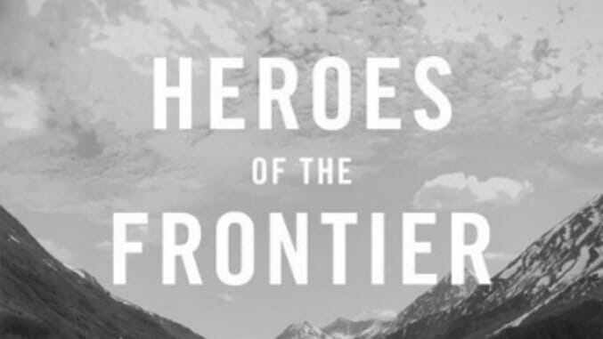 Dave Eggers Sets His Characters Loose in Alaska in Heroes of the Frontier