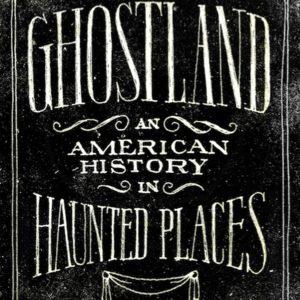 Colin Dickey Investigates America's Haunted Places in Ghostland