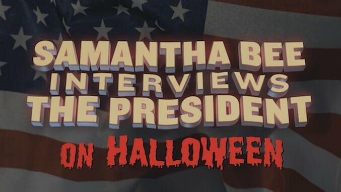Watch Samantha Bee Interview President Obama on Full Frontal
