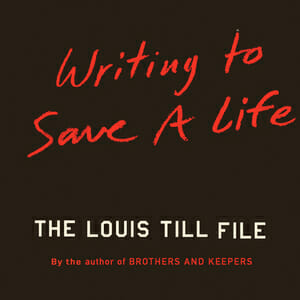 John Edgar Wideman Investigates Louis Till's Execution in Writing to Save a Life