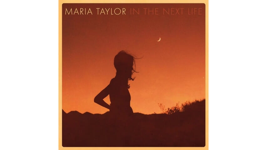 Maria Taylor: In the Next Life