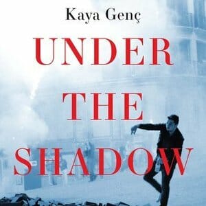 Kaya Genç's Under the Shadow Offers a Snapshot of Turkey's Political Landscape
