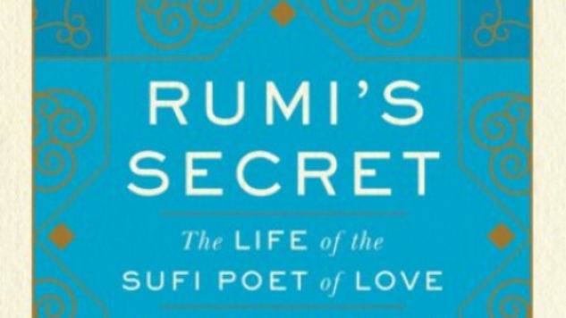 Brad Gooch Chronicles the Iconic Sufi Poet’s Life in Rumi’s Secret