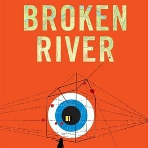 Come for the Chills, Stay for the Characters in J. Robert Lennon's Broken River