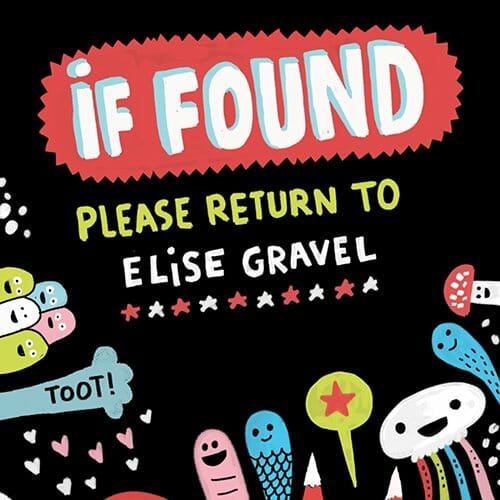 Cartoonist Elise Gravel Evangelizes the Joy of Drawing in If Found…Please Return to Elise Gravel