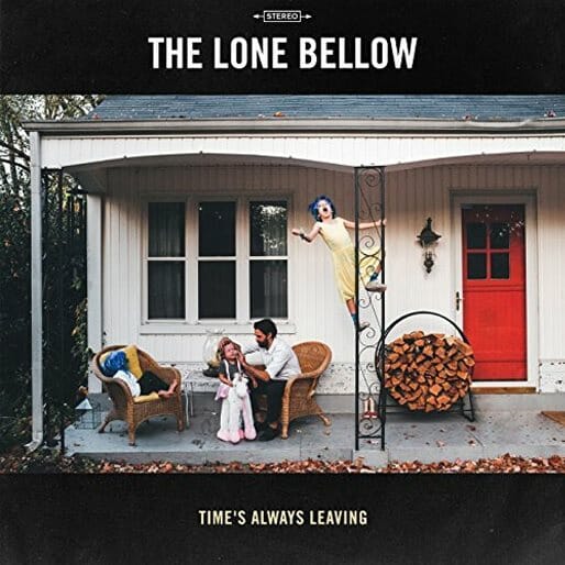 Daily Dose: The Lone Bellow, “Time’s Always Leaving”