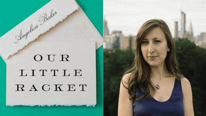 Angelica Baker Talks Our Little Racket and Offers an Intimate Look at the Great Recession’s Villains