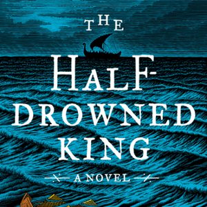 The Protagonist in Linnea Hartsuyker's The Half-Drowned King Deserves to Be Stabbed
