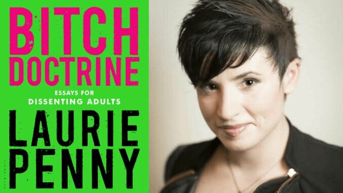 Laurie Penny Talks Bitch Doctrine, Her Essay Collection for Dissenting Adults