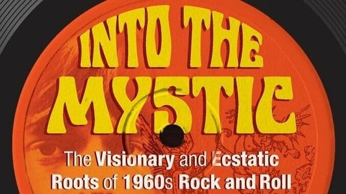 Christopher Hill’s Into the Mystic Combines Rock and Roll History with Ecstatic Traditions
