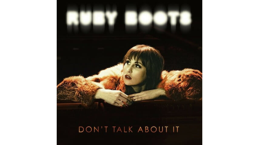 Ruby Boots: Don’t Talk About It