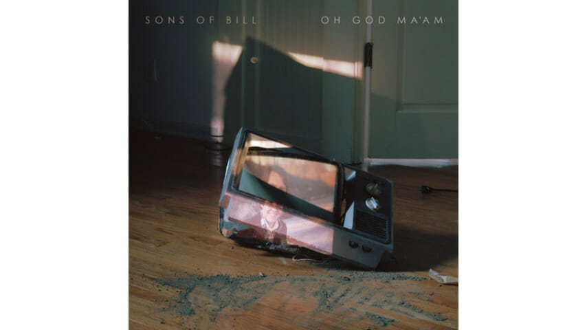 Sons Of Bill: Oh God Ma’am