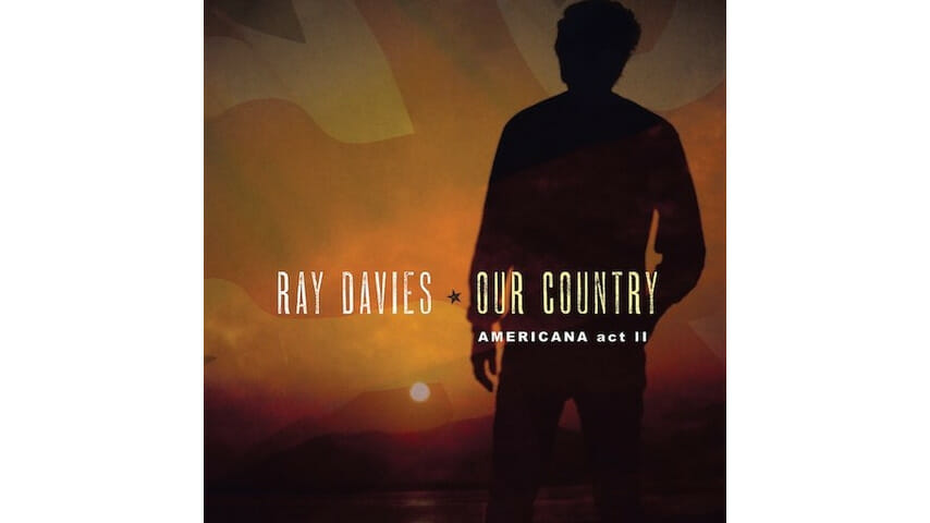 Ray Davies: Our Country: Americana Act II