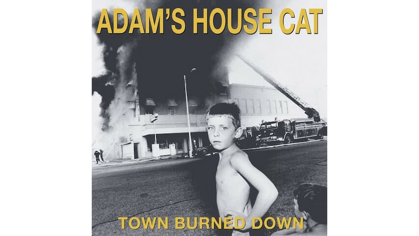Adam’s House Cat: Town Burned Down