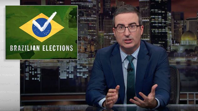 Watch John Oliver Tackle Brazil’s Presidential Election and the “Brazilian Trump”