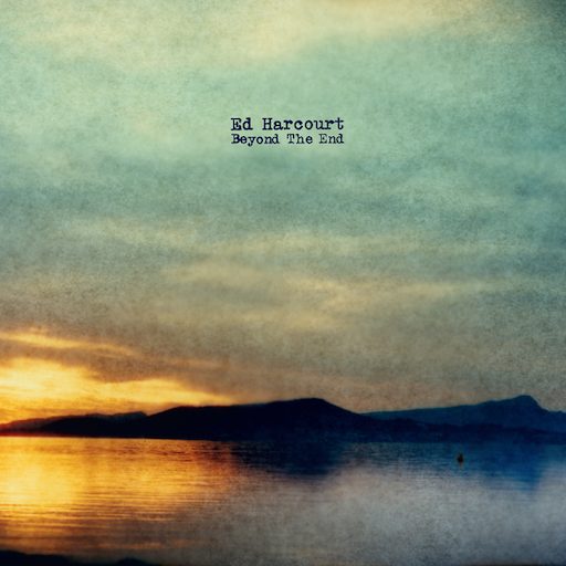 Ed Harcourt: Beyond The End