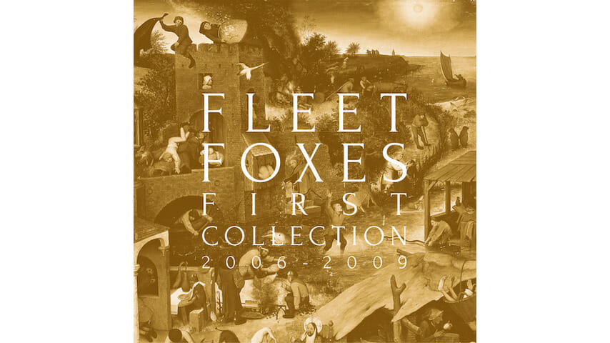 Fleet Foxes: First Collection 2006 – 2009